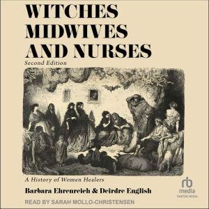 Witches, Midwives  Nurses, 2nd Ed, Barbara Ehrenreich