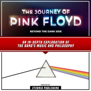 The Journey Of Pink Floyd Beyond The..., Eternia Publishing