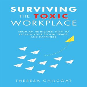 Surviving the Toxic Workplace, Theresa Chilcoat