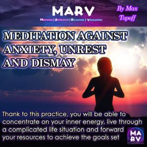 Meditation Against Anxiety, Unrest An..., Max Topoff