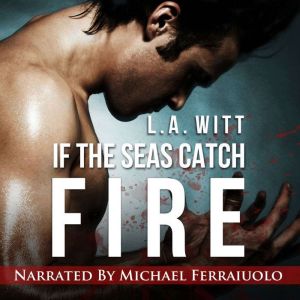 If The Seas Catch Fire, L.A. Witt