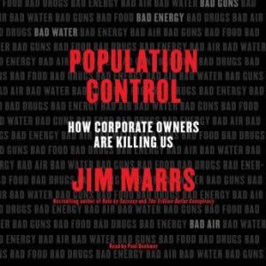 Population Control: How Corporate Owners Are Killing Us, Jim Marrs