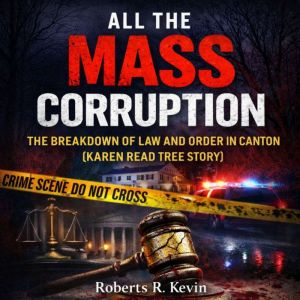 All The Mass Corruption, Roberts R. Kevin