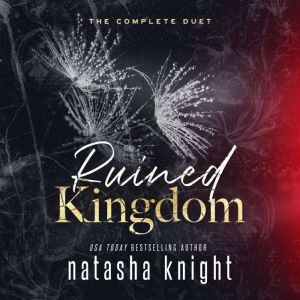 Ruined Kingdom The Complete Duet, Natasha Knight