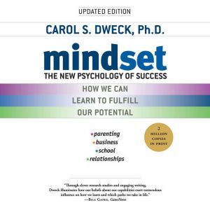 Mindset: The New Psychology of Success, Carol S. Dweck