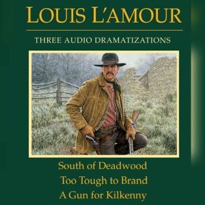 South of Deadwood Too Tough to Bran..., Louis LAmour