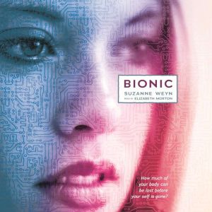 Bionic, Suzanne Weyn
