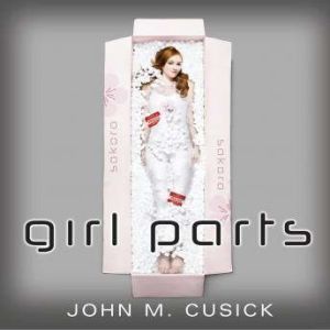 Girl Parts, John M. Cusick