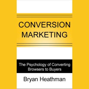 Conversion Marketing, Bryan HeathmanChris Widener