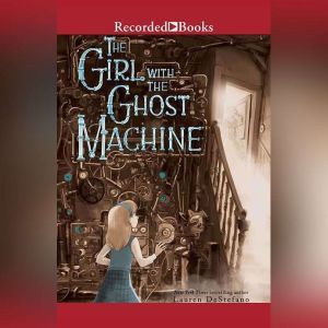 The Girl with the Ghost Machine, Lauren DeStefano