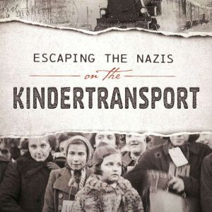 Escaping the Nazis on the Kindertrans..., Emma Carlson Berne