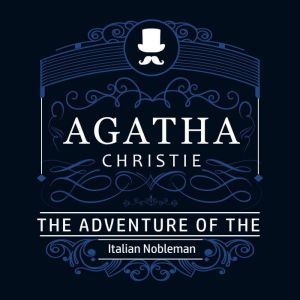 The Adventure of the Italian Nobleman..., Agatha Christie