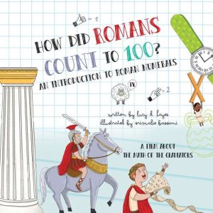 How Did Romans Count to 100? An Intro..., Lucy D. Hayes