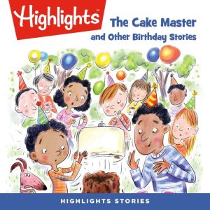 The Cake Master and Other Birthday St..., Highlights For Children
