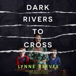Dark Rivers to Cross, Lynne Reeves