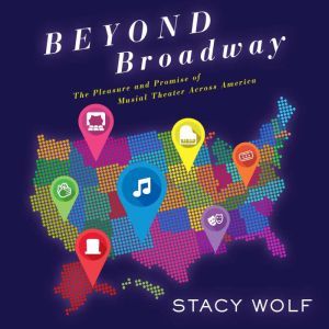 Beyond Broadway, Stacy Wolf