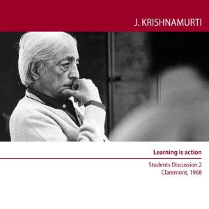Learning is Action, Jiddu Krishnamurti