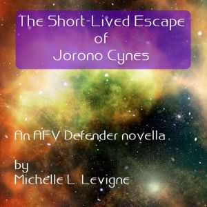 The ShortLived Escape of Jorono Cyne..., Michelle L. Levigne