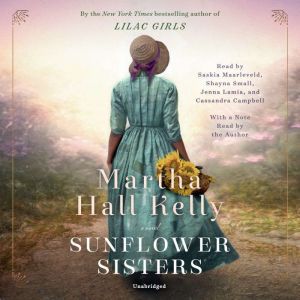 Sunflower Sisters A Novel, Martha Hall Kelly