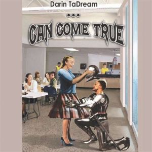 ...Can Come True