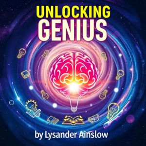 Unlocking Genius: Simple Secrets to Embrace Every Mind's Potential: "Elevate your learning! Dive into captivating audio insigh