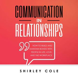 Communication In Relationships How T..., Shirley Cole
