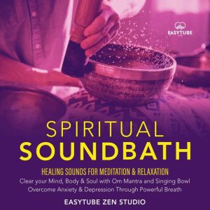 Spiritual Sound Bath, EasyTube Zen Studio
