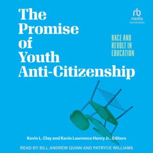 The Promise of Youth Anti-Citizenship: Race and Revolt in Education