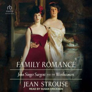 Family Romance: John Singer Sargent and the Wertheimers