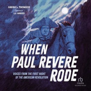When Paul Revere Rode, Sarah L. Thomson