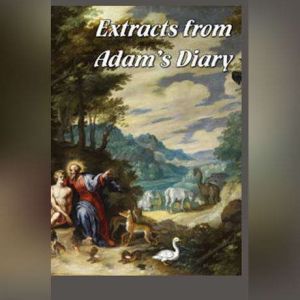 Extracts from Adams Diary, Mark Twain