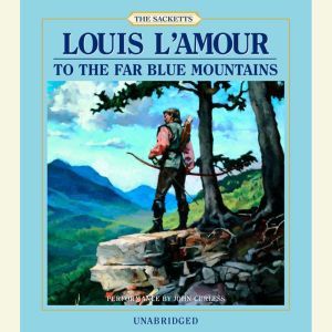 To the Far Blue Mountains, Louis LAmour