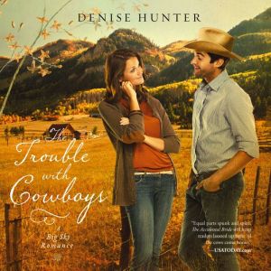 The Trouble with Cowboys: A clean and wholesome romance with a cowboy hero