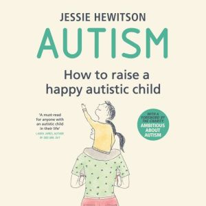 Autism: How to raise a happy autistic child