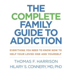 The Complete Family Guide to Addiction