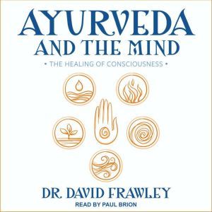 Ayurveda and the Mind, Dr. David Frawley