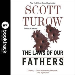 The Laws of Our Fathers: Booktrack Edition, Scott Turow
