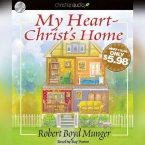 My HeartChrists Home, Robert Boyd Munger