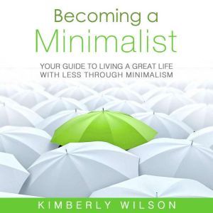Becoming a Minimalist, Kimberly Wilson