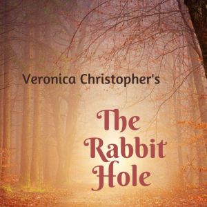 The Rabbit Hole Book One, Veronica Christopher