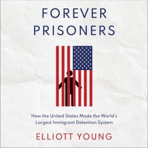 Forever Prisoners, Elliott Young