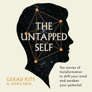 The Untapped Self: Ten stories of transformation to shift your mind and awaken your potential