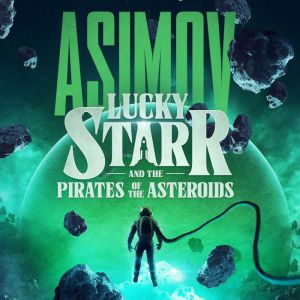 Lucky Starr and the Pirates of the As..., Isaac Asimov