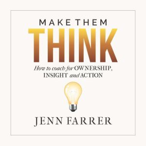 Make Them Think, Jenn Farrer