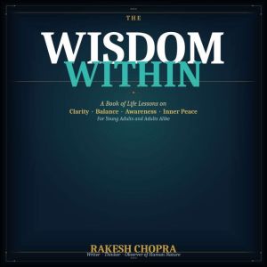 The wisdom within, rakesh chopra