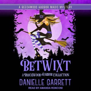 Betwixt Volume I: A Beechwood Harbor Collection