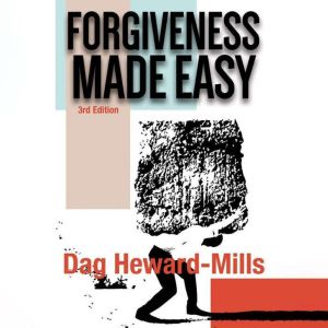 Forgiveness Made Easy 3rd Edition, Dag HewardMills