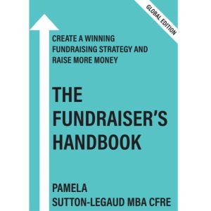 The Fundraiser's Handbook Global Edition: Raise more money with a winning fundraising strategy