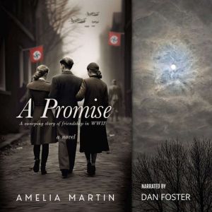 A Promise: A Sweeping Story Of Friendship In WWII