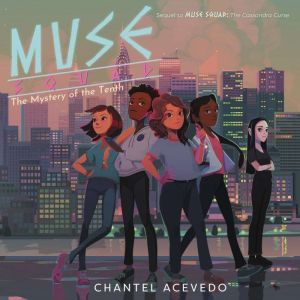 Muse Squad The Mystery of the Tenth, Chantel Acevedo